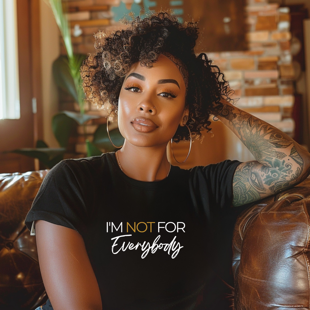 Not For Everybody T-Shirt