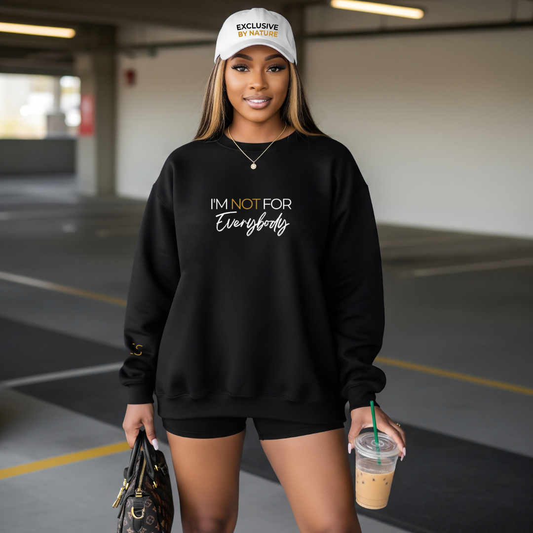 I'm Not For Everybody Sweatshirt