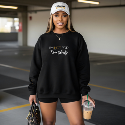 I'm Not For Everybody Sweatshirt