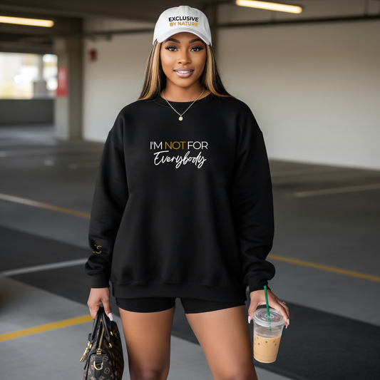 I'm Not For Everybody Sweatshirt